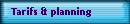 Tarifs & planning
