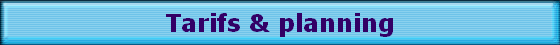 Tarifs & planning