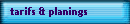 tarifs & planings